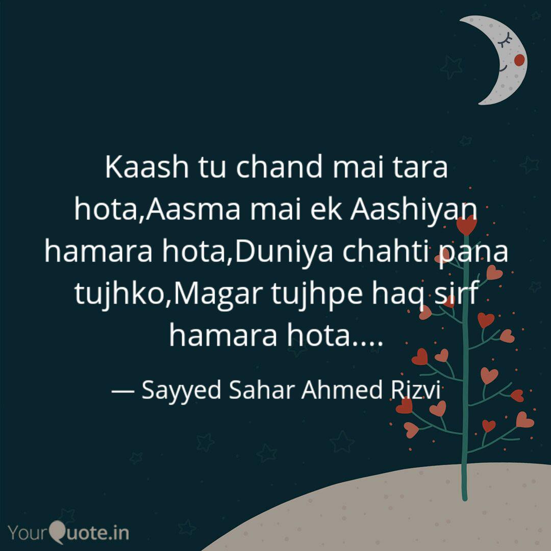Kaash Tu Chand Mai Tara H Quotes Writings By Sayyed Sahar Ahmed Rizvi Yourquote A haere ê mai i rapae mai rotopu mai ia ratou, e a faataa ê mai ia outou. kaash tu chand mai tara h quotes