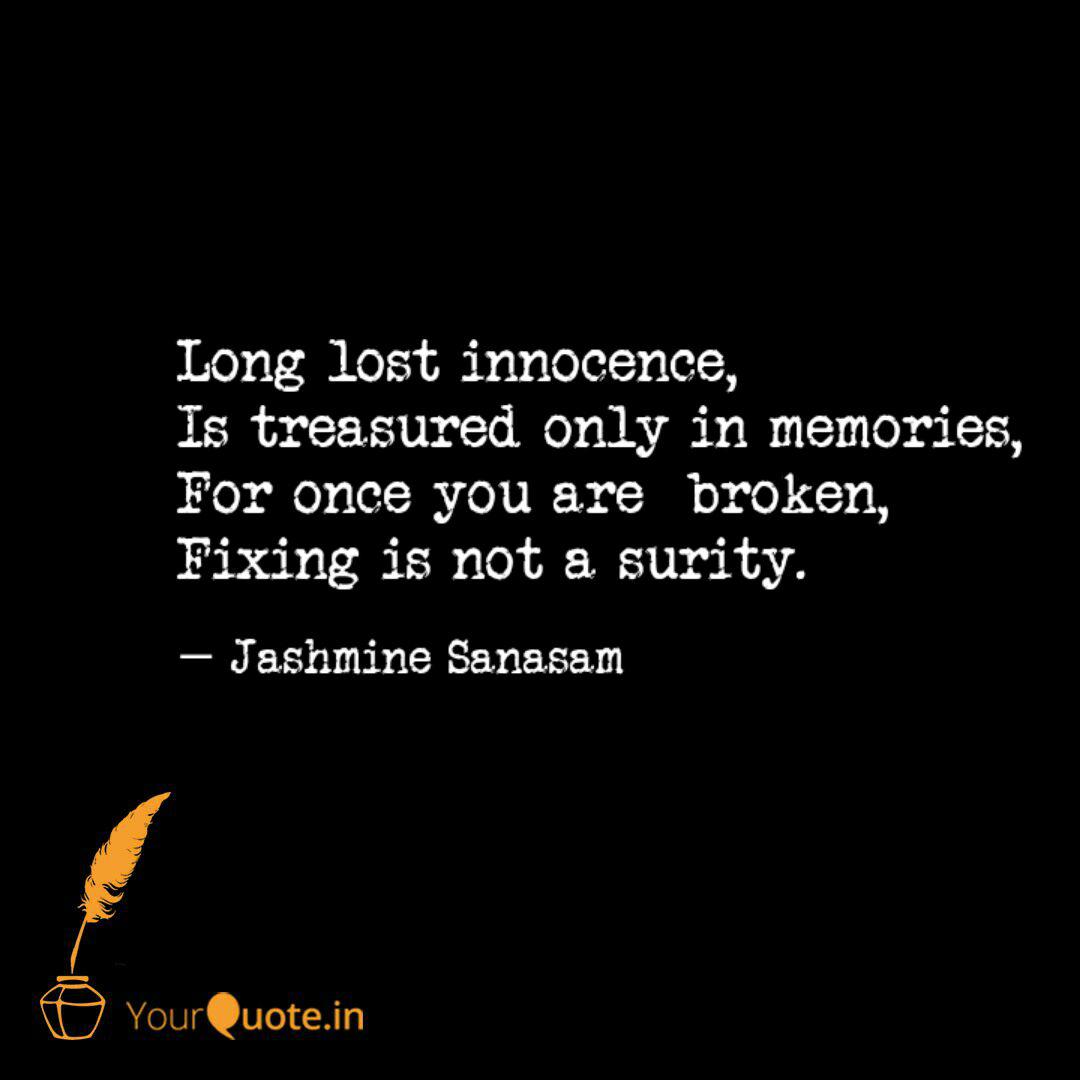Long Lost Innocence Is T Quotes Writings By Jashmine Sanasam Yourquote