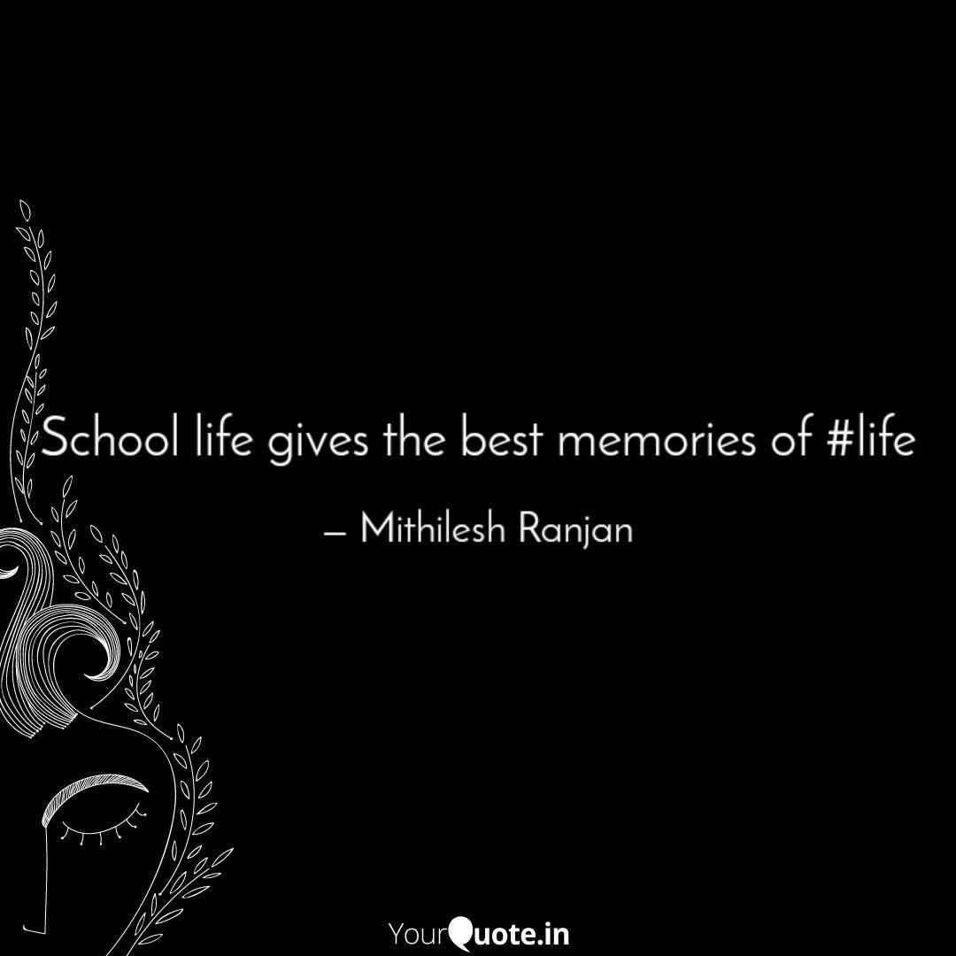 School Life Gives The Bes Quotes Writings By Mithilesh