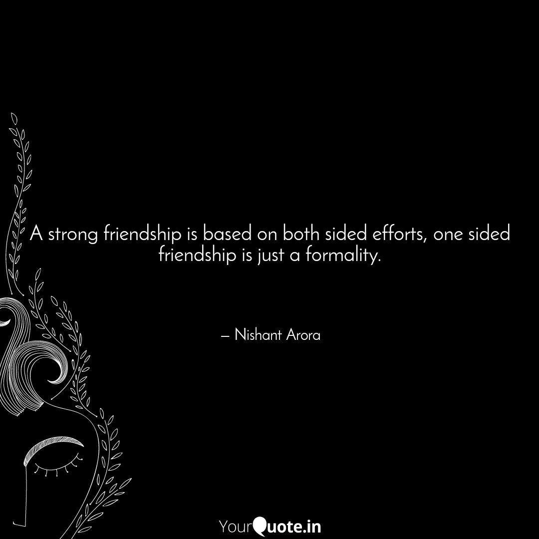 A Strong Friendship Is Ba... | Quotes & Writings By Nishant Arora | Yourquote