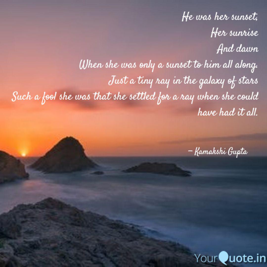 He Was Her Sunset Her Su Quotes Writings By Kamakshi Gupta
