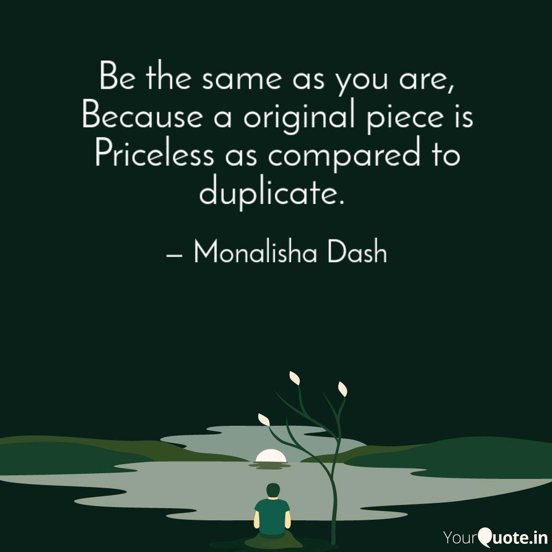 Be The Same As You Are B Quotes Writings By Monalisha Yourquote