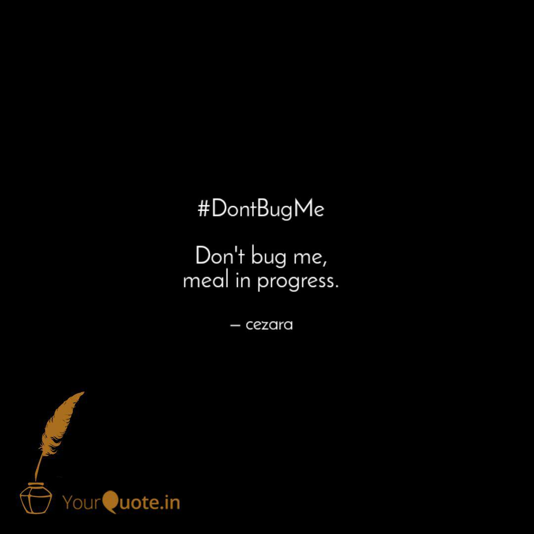 Dontbugme Don T Bug Me Quotes Writings By Don Mon Dog
