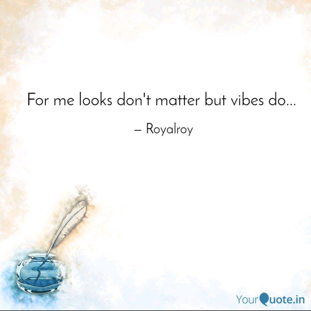 For Me Looks Don T Matter Quotes Writings By Priya Roy Yourquote