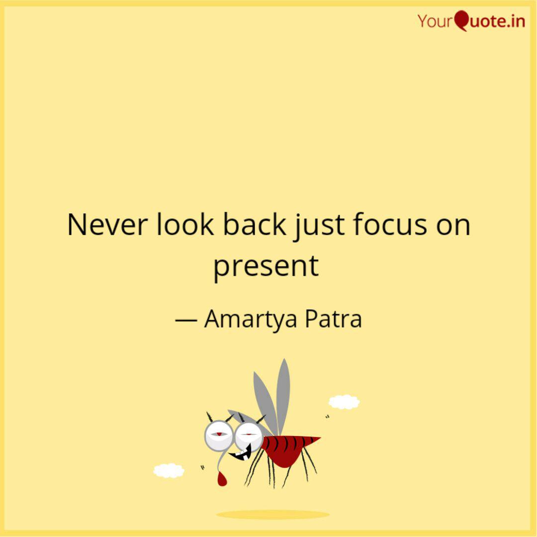 Never Look Back Just Focu Quotes Writings By Amartya Patra Yourquote Never Look Back Just Focu Quotes Writings By Amartya Patra Yourquote