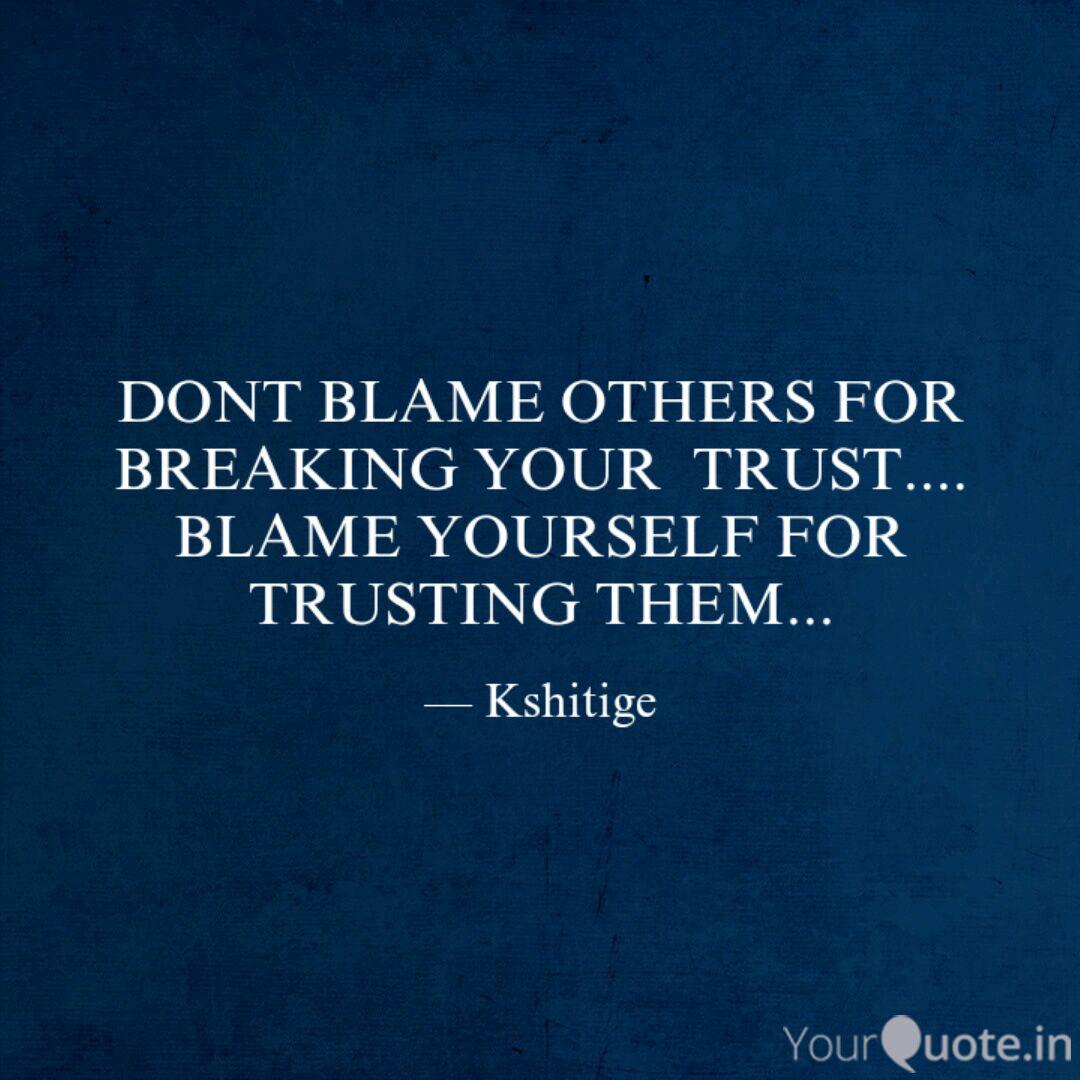 Dont Blame Others For Bre Quotes Writings By Kumar Kshitige Yourquote
