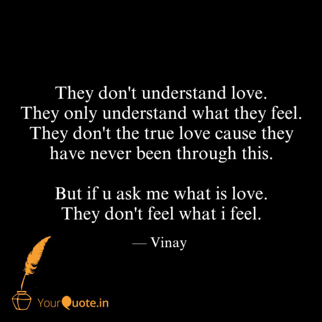 They Don T Understand Lov Quotes Writings By Vinay Yourquote