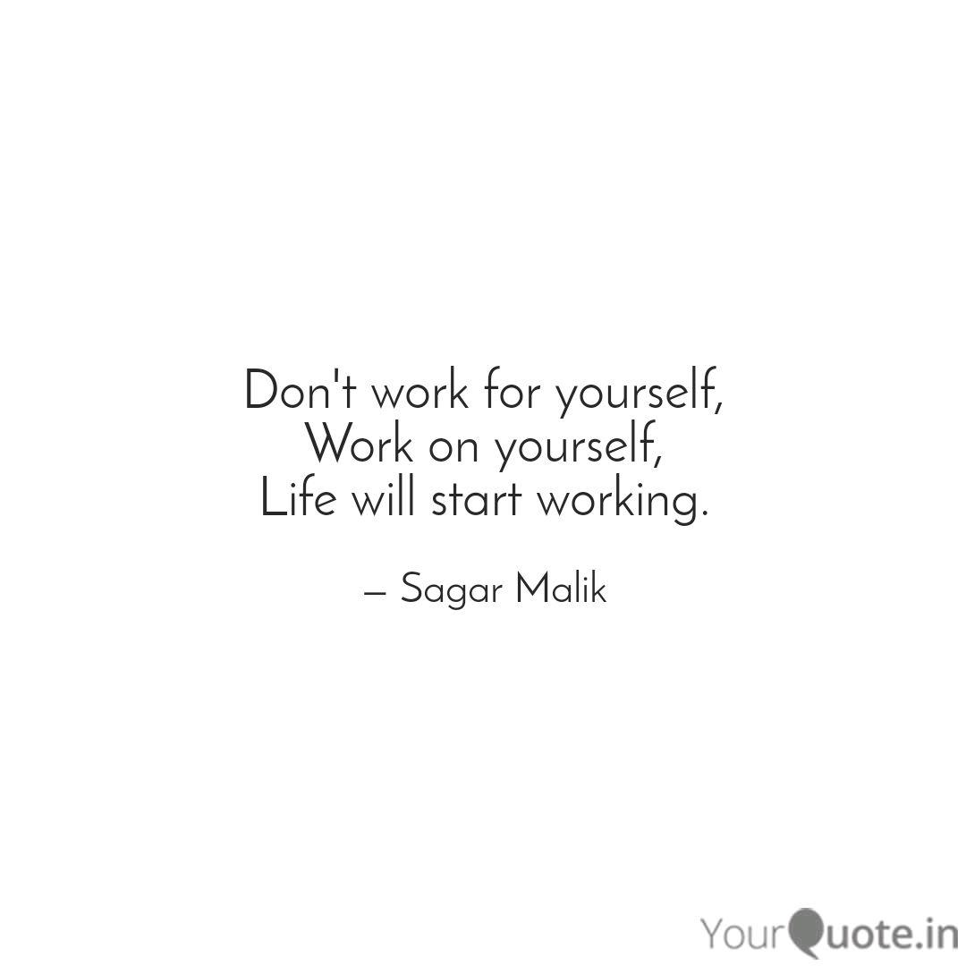 Don T Work For Yourself Quotes Writings By Sagar Malik Yourquote