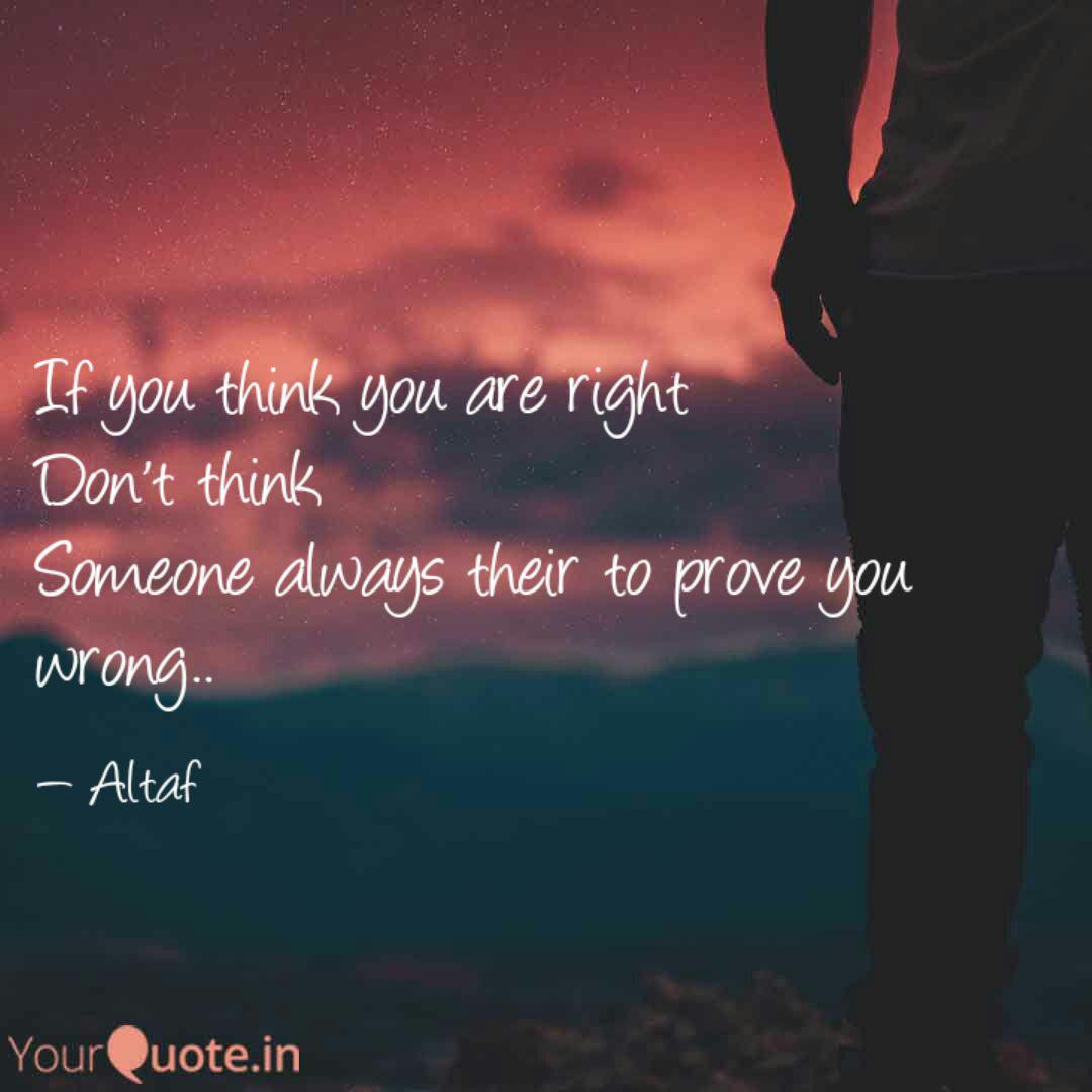 If You Think You Are Righ Quotes Writings By Altaf Hussain Yourquote