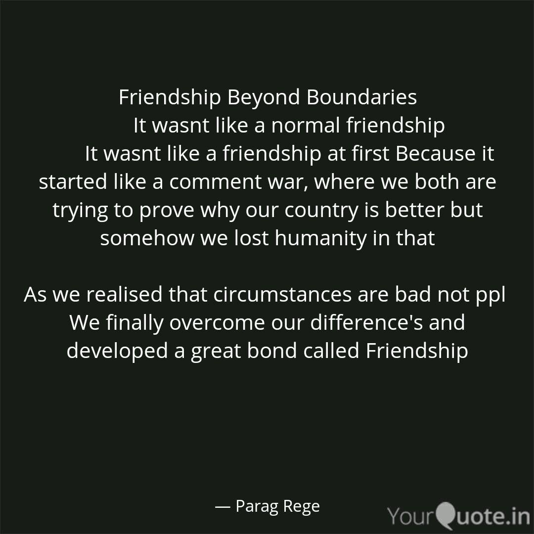 Friendship Beyond Boundar Quotes Writings By Parag Rege Yourquote If we reveal boundaries in the course of our movements, then we will expose the inherent lie in the use of the word freedom. friendship beyond boundar quotes