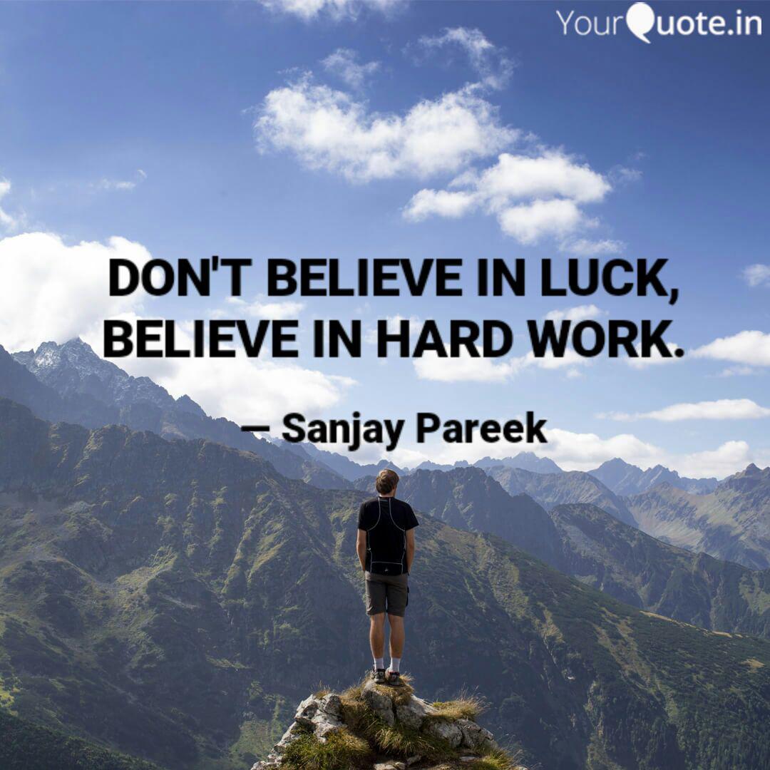 Don T Believe In Luck Be Quotes Writings By Sanjay Pareek Yourquote