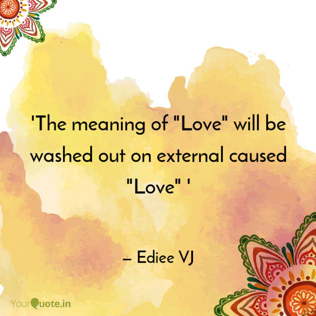 The Meaning Of Love Wi Quotes Writings By Ediee Vj Yourquote The person who mixes lights and video projections at events, parties and clubs. quotes writings by ediee vj