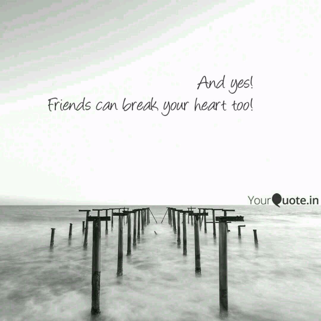 And yes! Friends can brea... | Quotes & Writings by Swati Singh | YourQuote