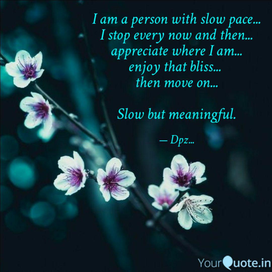 I Am A Person With Slow P Quotes Writings By Deepthi Babu Yourquote The first, second/third/middle/nth, last, or … quotes writings by deepthi babu