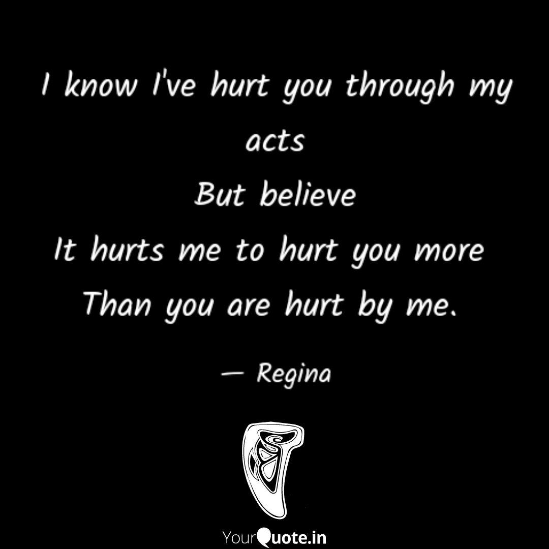 I Know I Ve Hurt You Thro Quotes Writings By Palak Sharma Yourquote