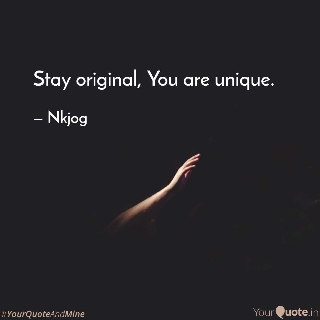 Stay Original You Are Un Quotes Writings By Nebha Jog Yourquote