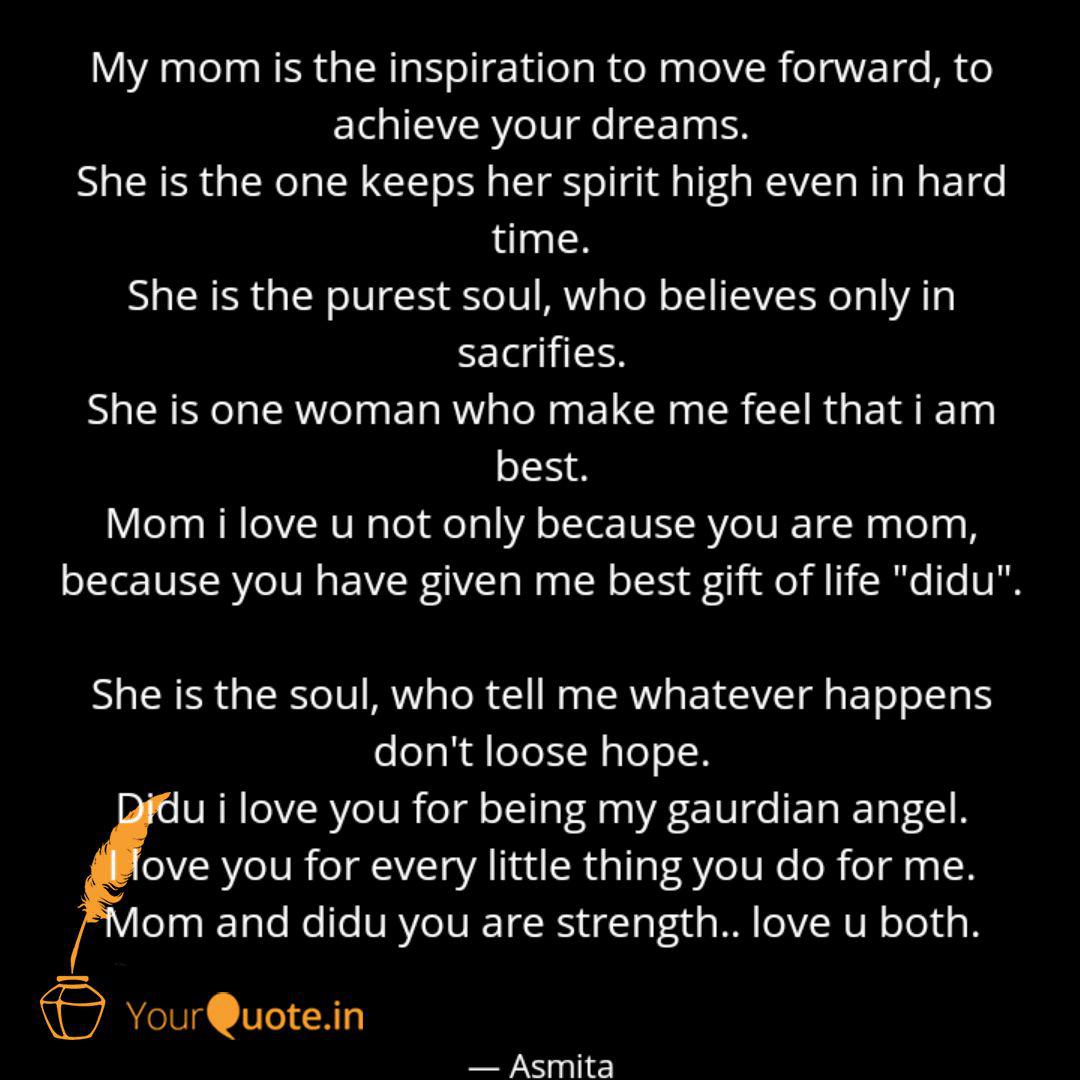 My mom is the inspiration Quotes & Writings by Asmita