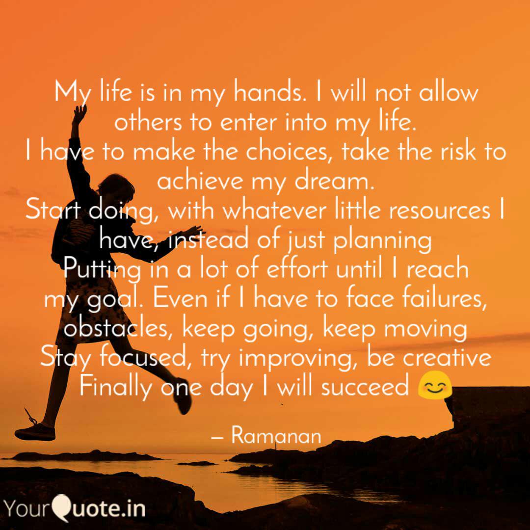 My Life Is In My Hands I Quotes Writings By Anandhi Venkataraman Yourquote