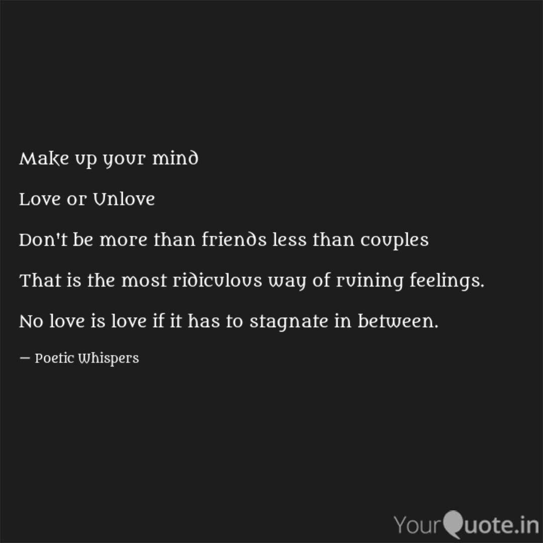Make Up Your Mind Love O Quotes Writings By Priyanka Sharma Yourquote