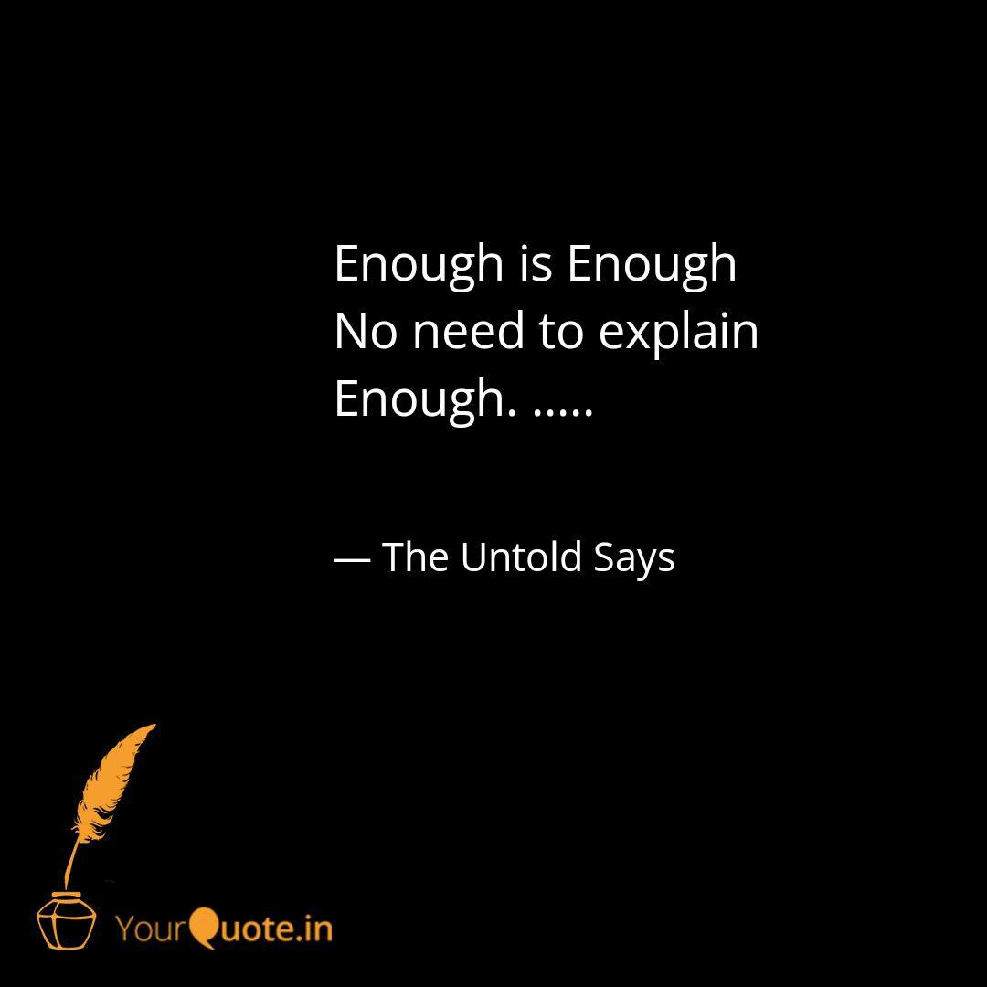Enough Is Enough No Need Quotes Writings By Hardik Soni Yourquote