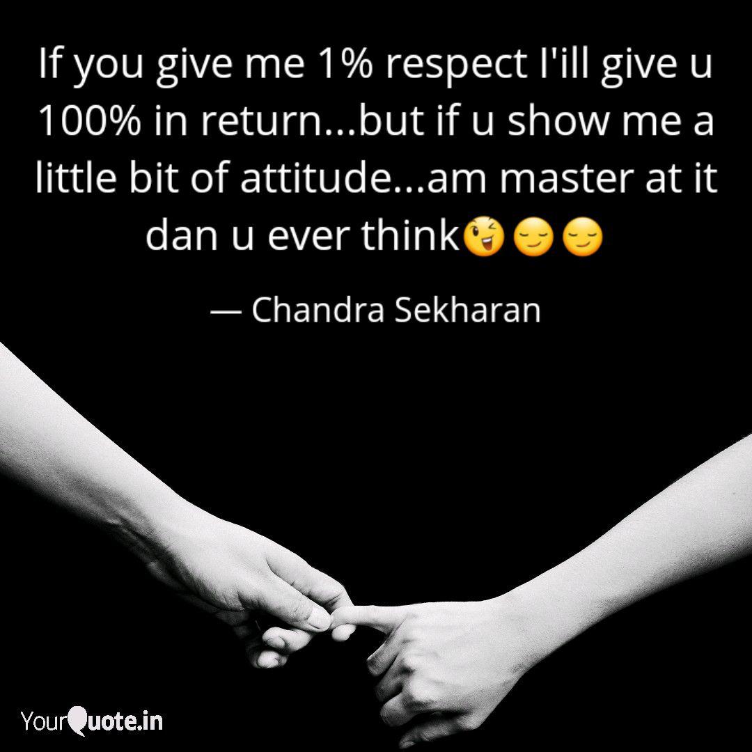 If You Give Me 1 Respect Quotes Writings By Chandra Sekharan Yourquote