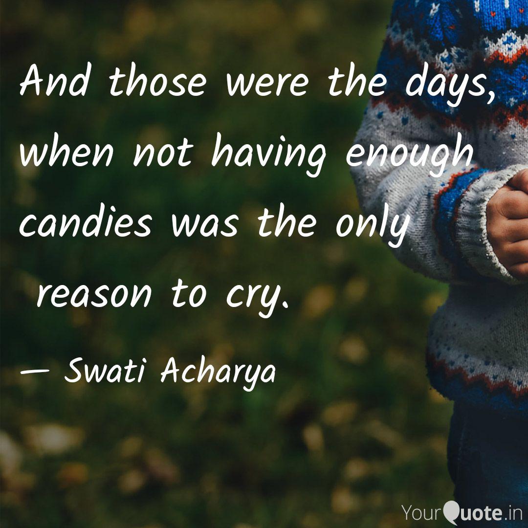 And Those Were The Days Quotes Writings By Swati Acharya Yourquote