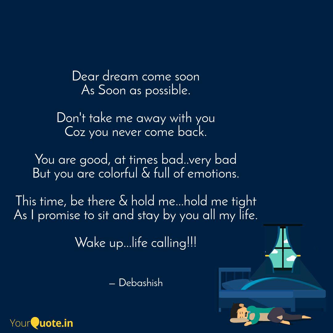 Dear Dream Come Soon As S Quotes Writings By Debashish Sarkar Yourquote