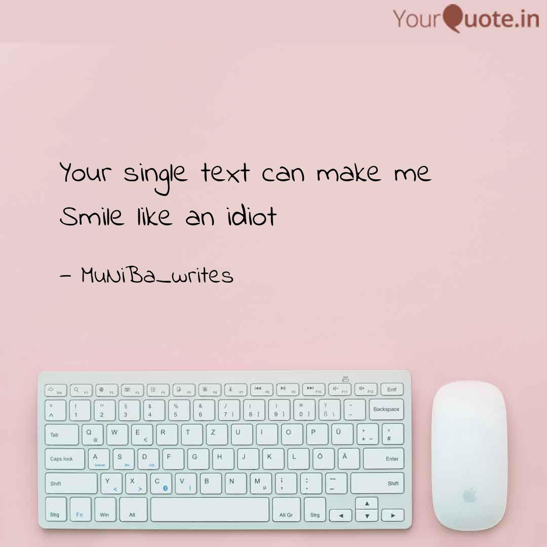 Your Single Text Can Make Quotes Writings By Muniba Sultana Yourquote