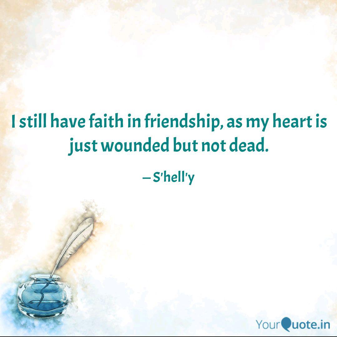 I Still Have Faith In Fri Quotes Writings By Shelly Dixit Yourquote