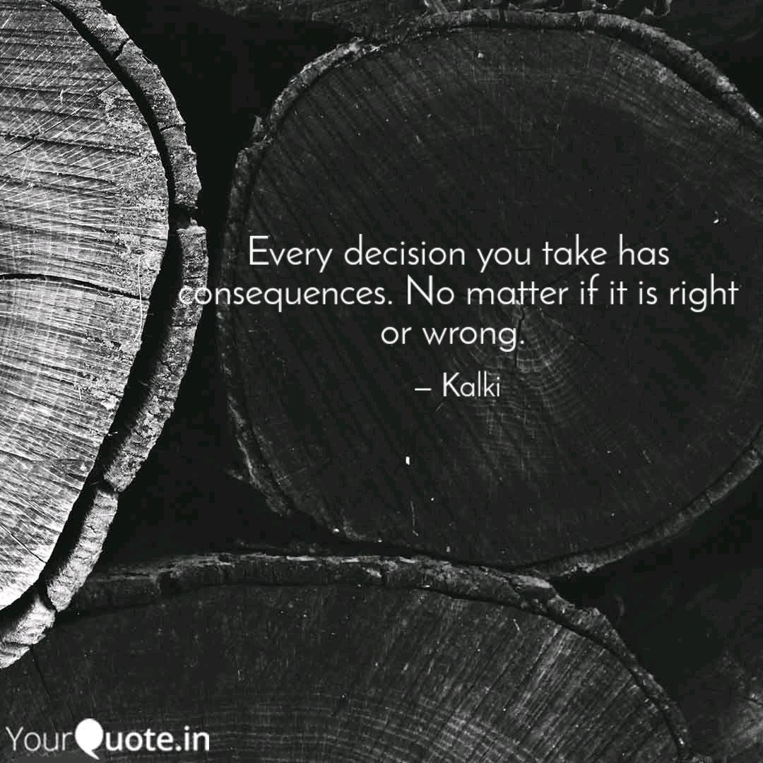 Every Decision You Take H Quotes Writings By Taarak Vakil Yourquote