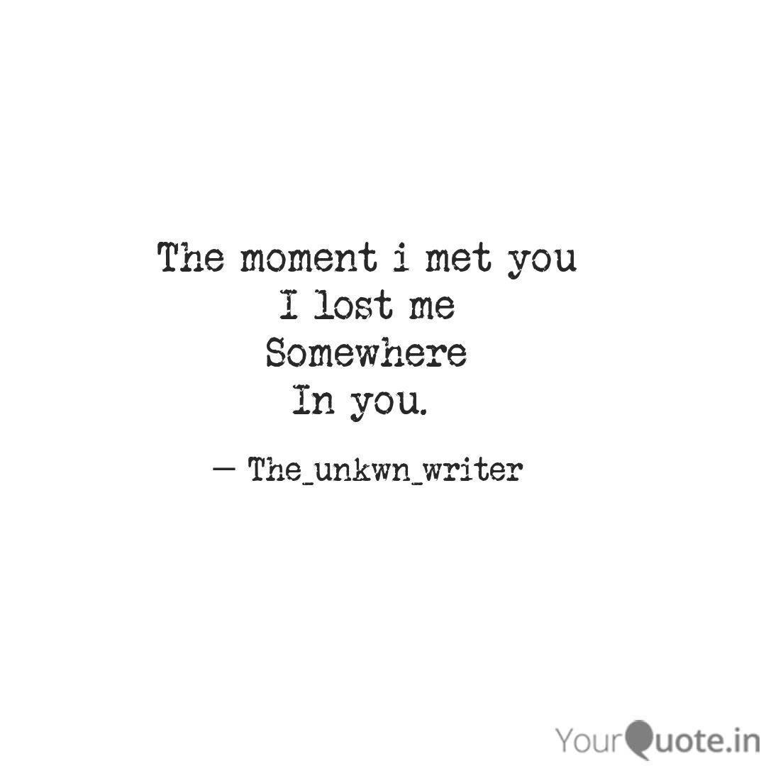 The Moment I Met You I Lo... | Quotes & Writings By Sudhanshu Jha | Yourquote
