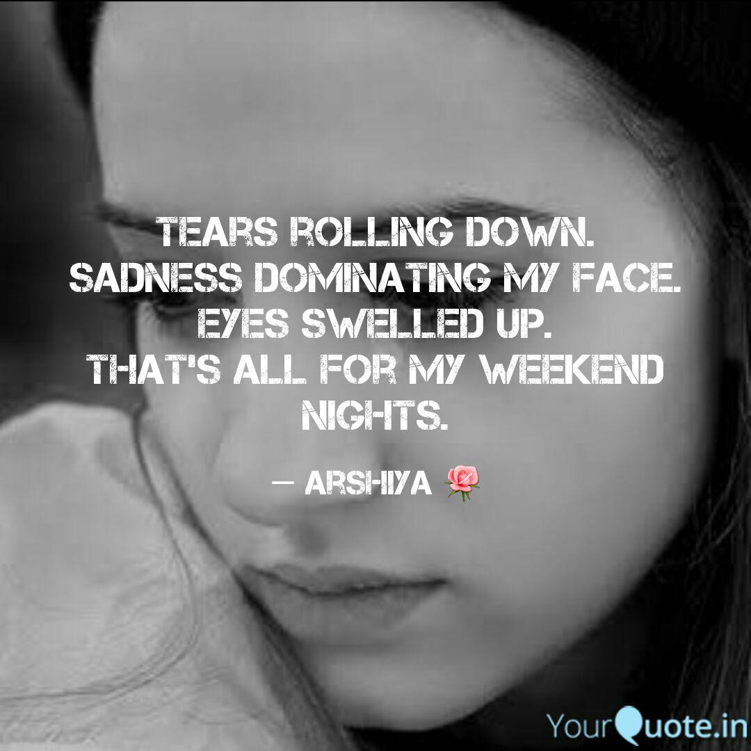 Tears Rolling Down Sadne Quotes Writings By Arshiya Lohat Yourquote Cm 287914 his story moved her to.